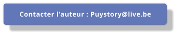 Contacter l'auteur : Puystory@live.be