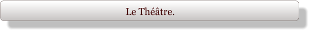 Le Théâtre.