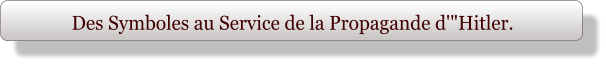 Des Symboles au Service de la Propagande d'"Hitler.